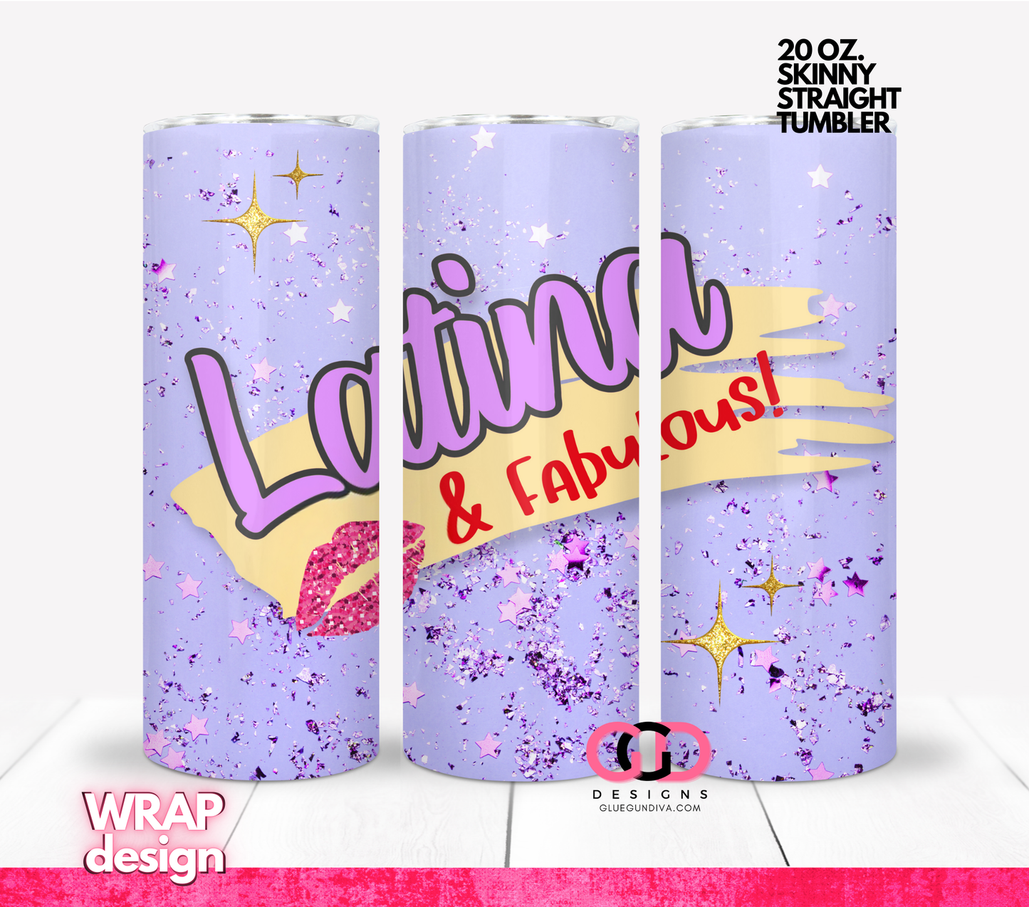 Latina and Fabulous - Digital tumbler wrap for 20 oz skinny straight tumbler