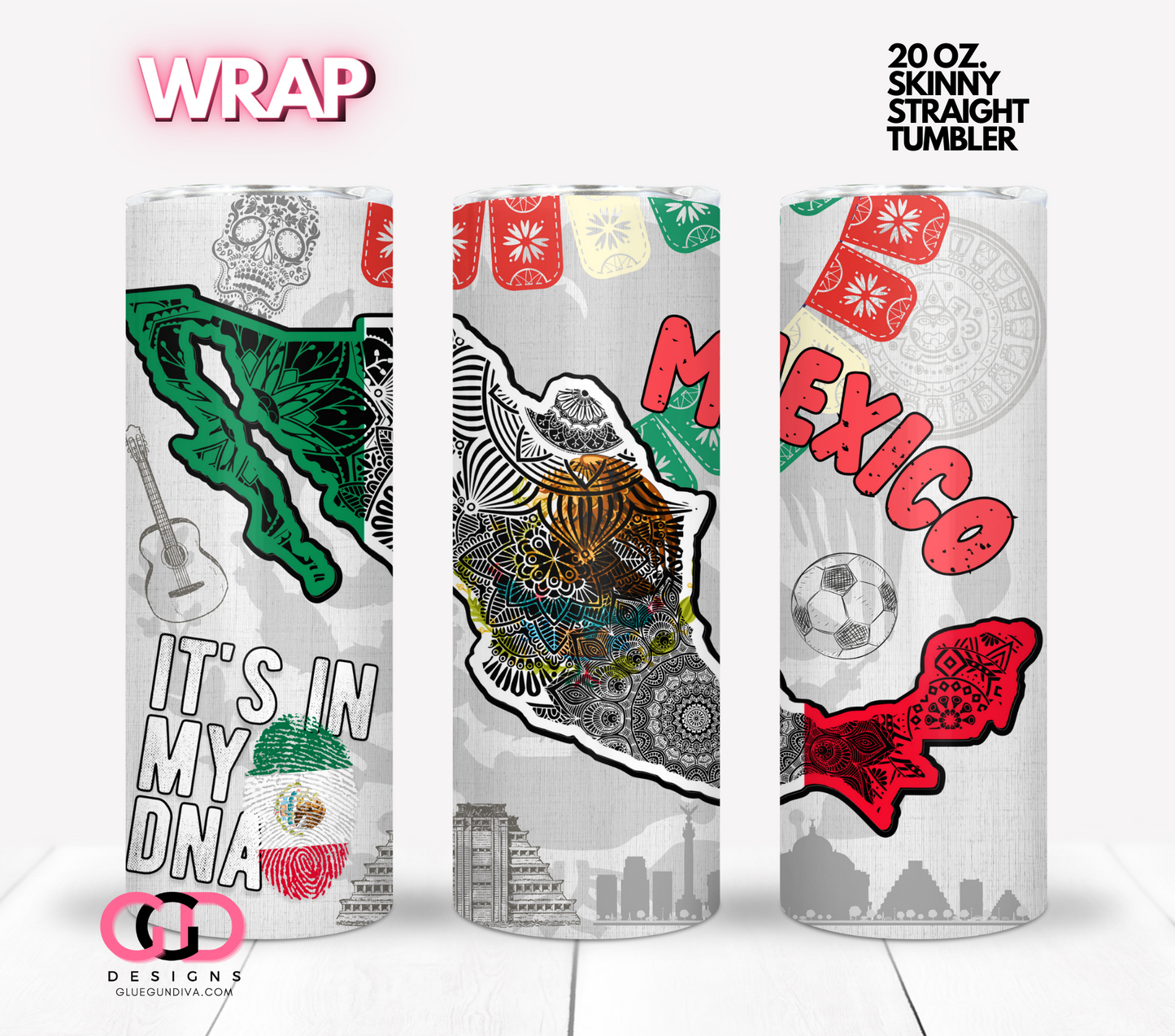 Mexico in my DNA - Digital tumbler wrap for 20 oz skinny straight tumbler (Copy)