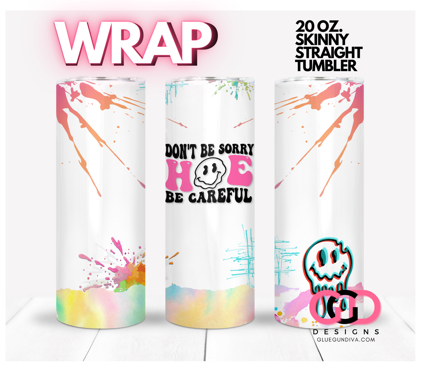 Don't be sorry- Digital tumbler wrap for 20 oz skinny straight tumbler