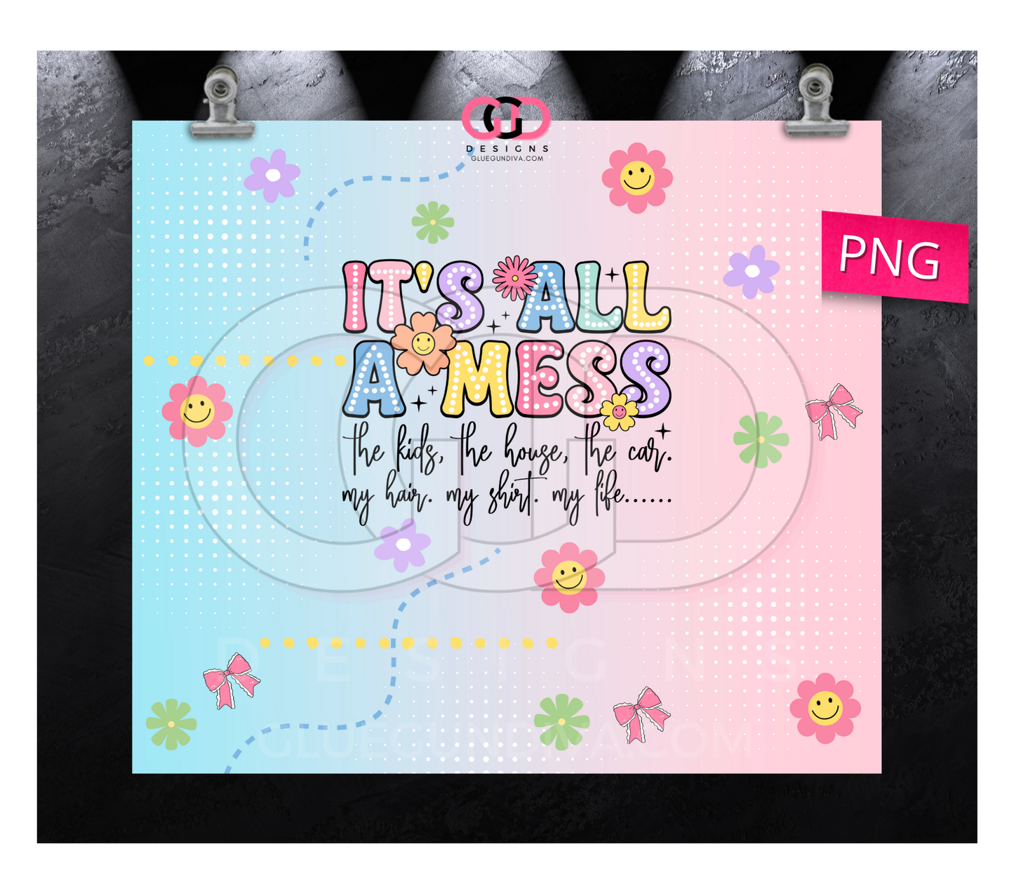 It's All A Mess - Digital tumbler wrap for 20 oz skinny straight tumbler