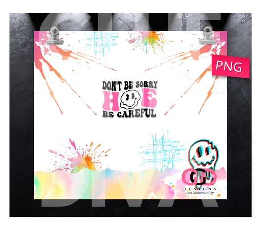Don't be sorry- Digital tumbler wrap for 20 oz skinny straight tumbler
