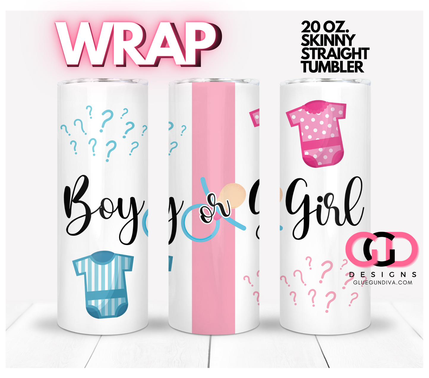 Boy or Girl - Digital tumbler wrap for 20 oz skinny straight tumbler