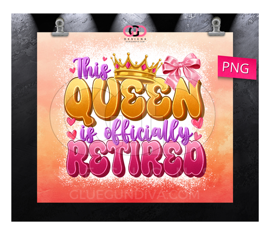 Retired Queen - Digital tumbler wrap for 20 oz skinny straight tumbler