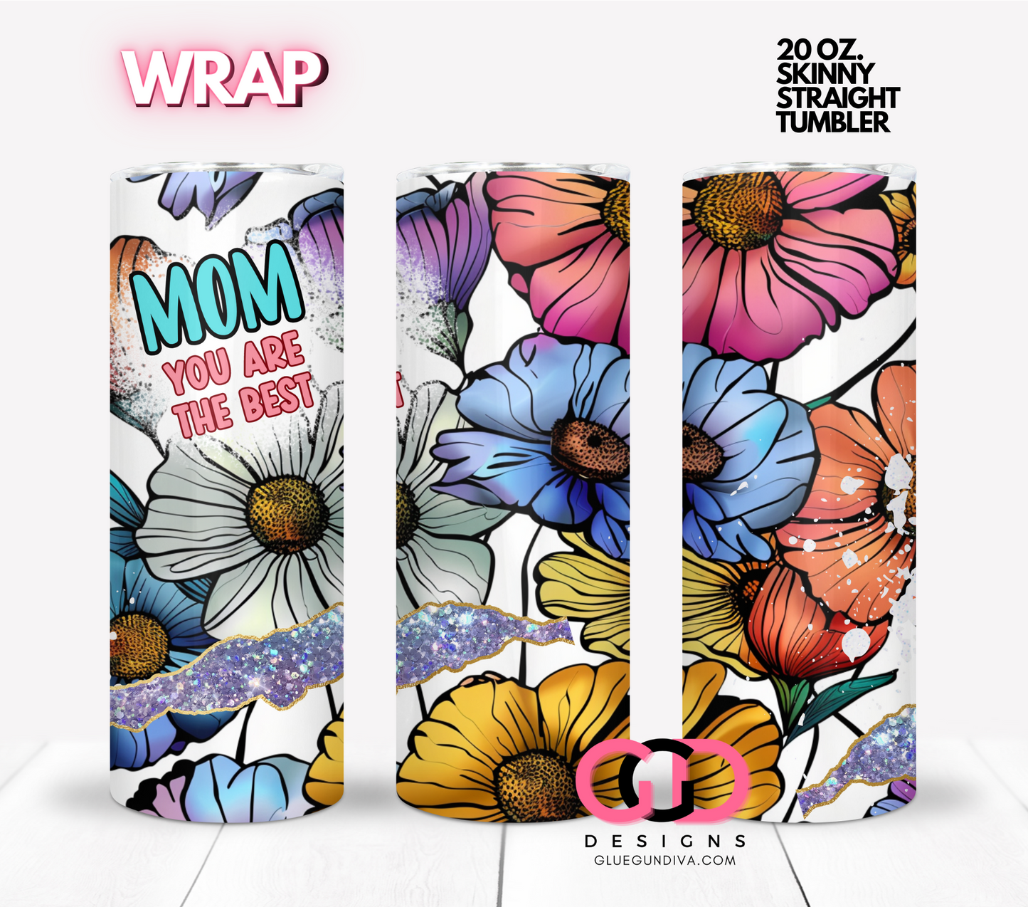 Mom you are the best - Digital tumbler wrap for 20 oz skinny straight tumbler