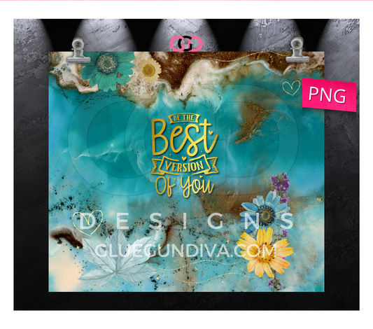 Be the Best Version of You - Digital tumbler wrap for 20 oz skinny straight tumbler