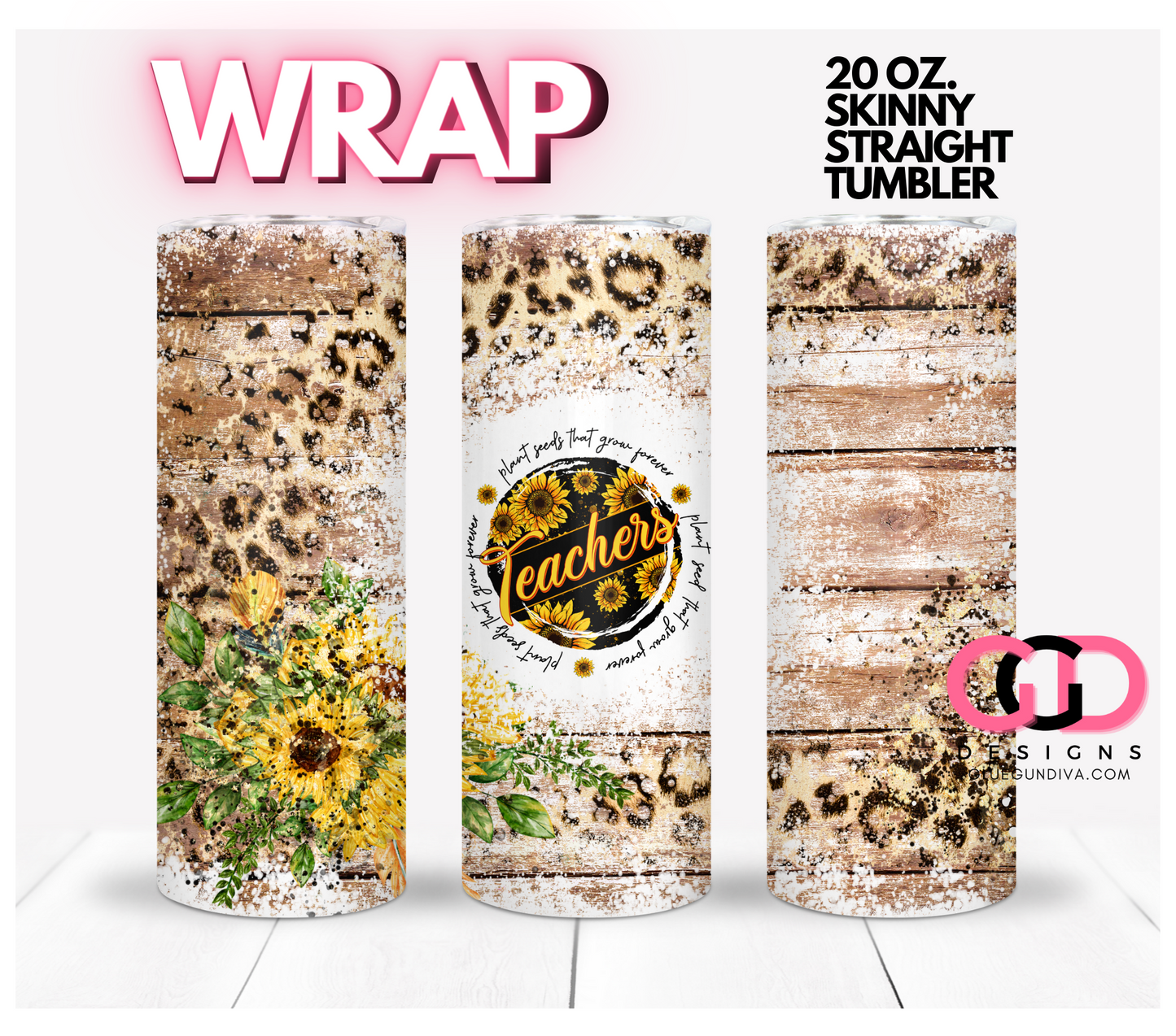 Teachers Plant Seeds Sunflowers- Digital tumbler wrap for 20 oz skinny straight tumbler