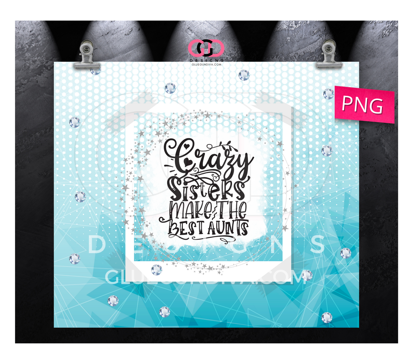 Crazy Sisters make the best Aunts Blue - Digital tumbler wrap for 20 oz skinny straight tumbler