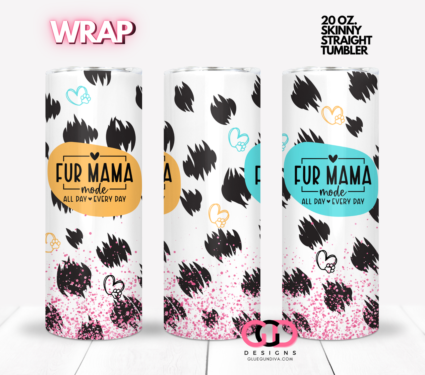 Fur Mama Mode - Digital tumbler wrap for 20 oz skinny straight tumbler