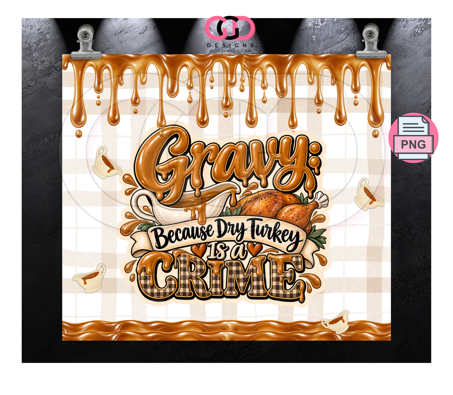 Gravy Because Dry Turkey - Digital tumbler wrap for 20 oz skinny straight tumbler