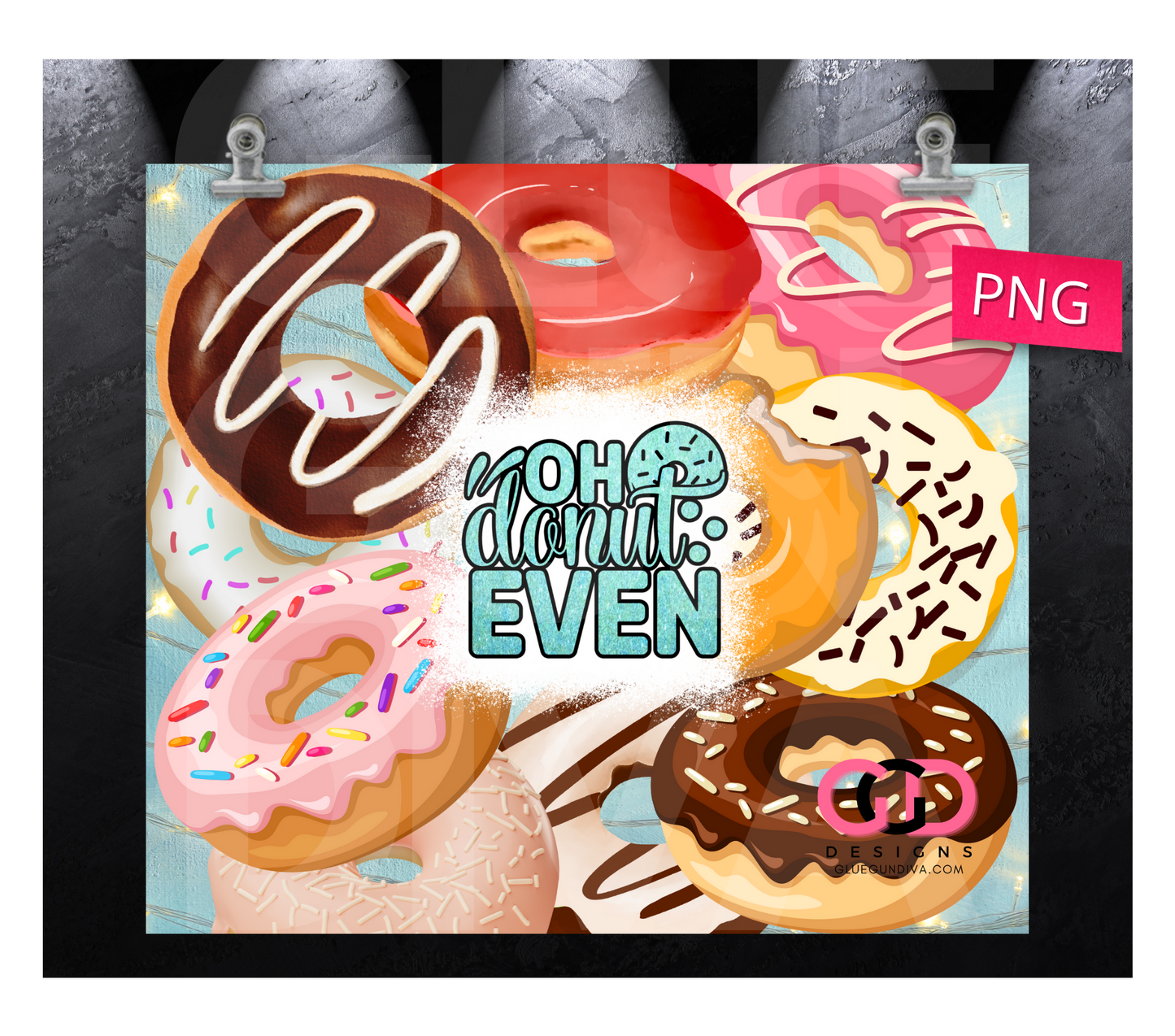 Oh Donut Even- Digital tumbler wrap for 20 oz skinny straight tumbler
