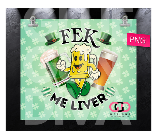 Fek Me Liver- Digital tumbler wrap for 20 oz skinny straight tumbler