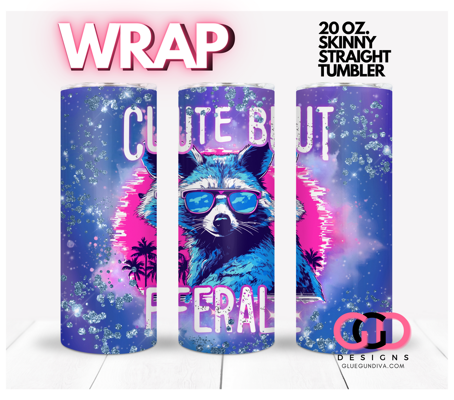 Cute but Feral - Digital tumbler wrap for 20 oz skinny straight tumbler