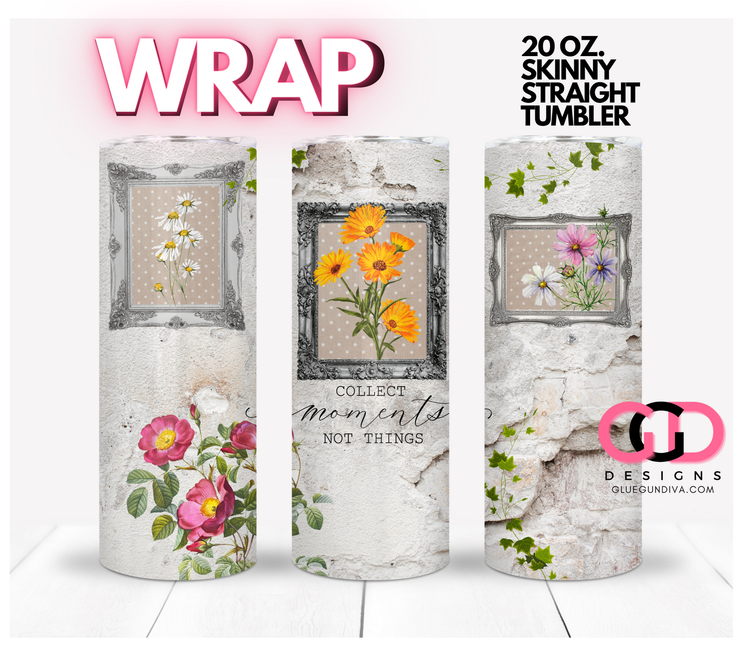 Collect Moments Not Things - Digital tumbler wrap for 20 oz skinny straight tumbler