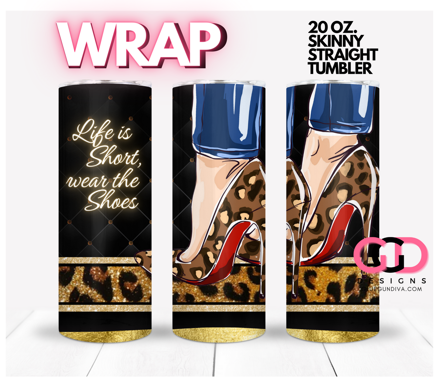 Life is Short Wear the Shoes Skin tone 1 - Digital tumbler wrap for 20 oz skinny straight tumbler