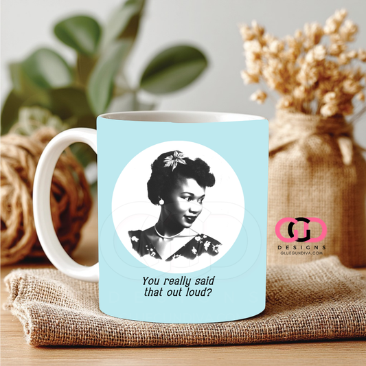 You really said that - Digital mug wrap for 11 and 15 oz