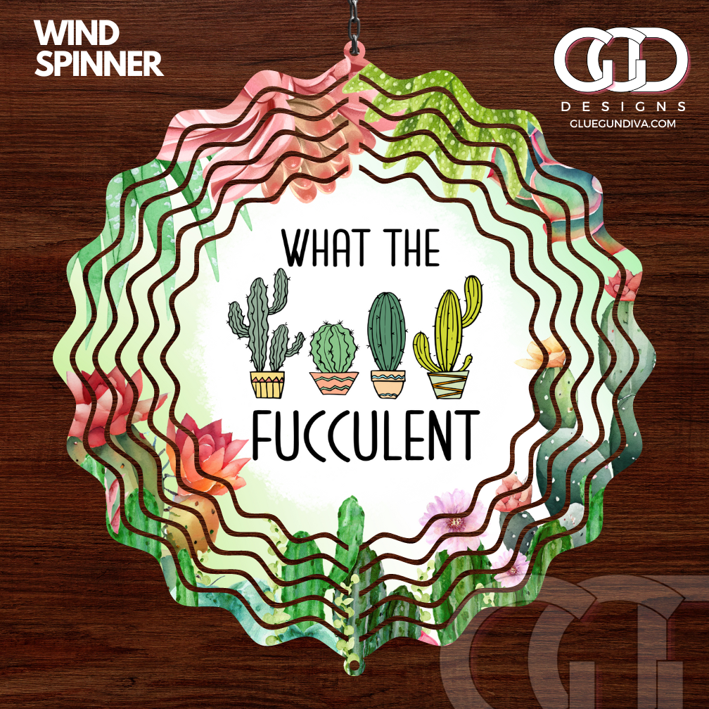 What the Fucculent- Digital image for an 8 Inch Wind Spinner