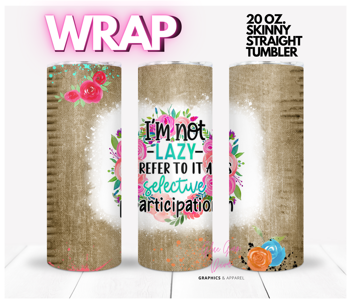 I'm Not Lazy- Digital tumbler wrap for 20 oz skinny straight tumbler