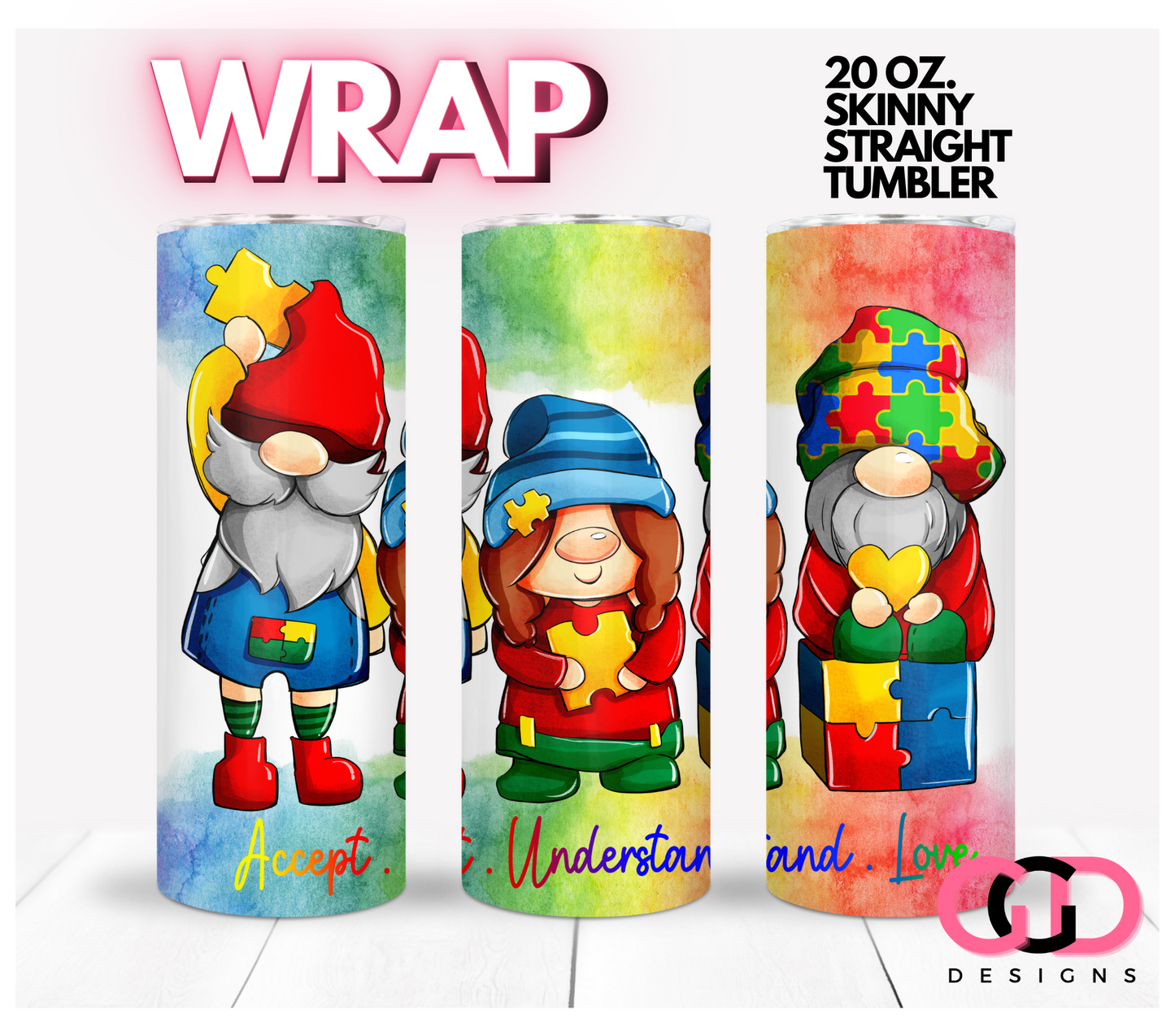 Accept Understand Love Gnomes - Digital tumbler wrap for 20 oz skinny straight tumbler