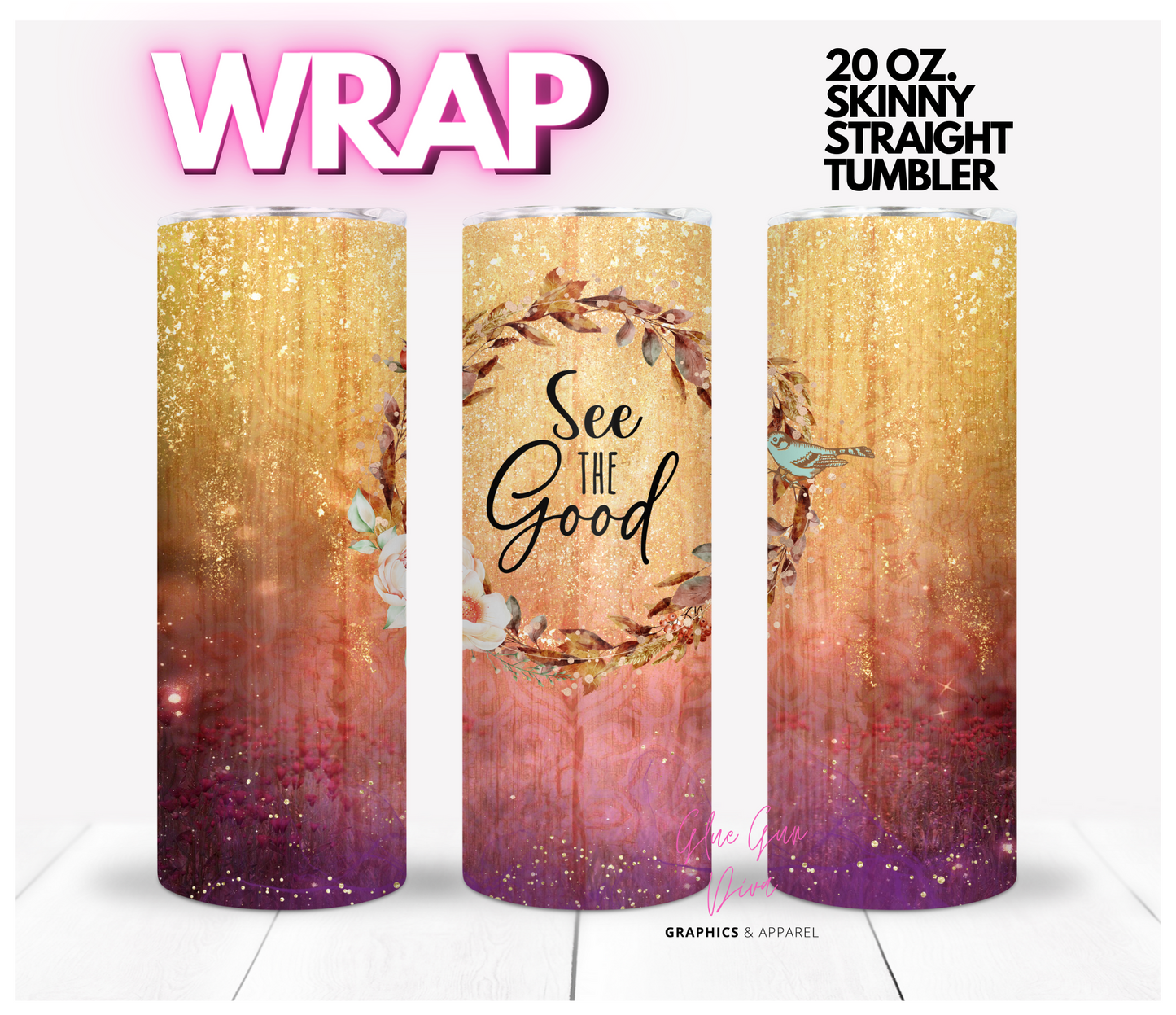 See the Good- Digital tumbler wrap for 20 oz skinny straight tumbler