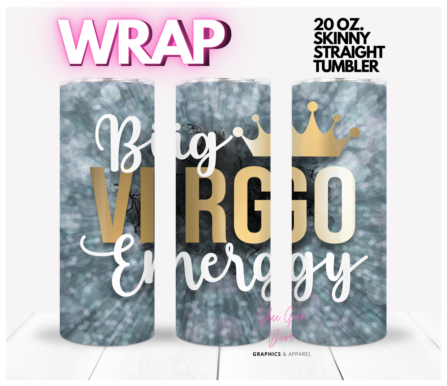 Big Virgo Energy- Digital tumbler wrap for 20 oz skinny straight tumbler