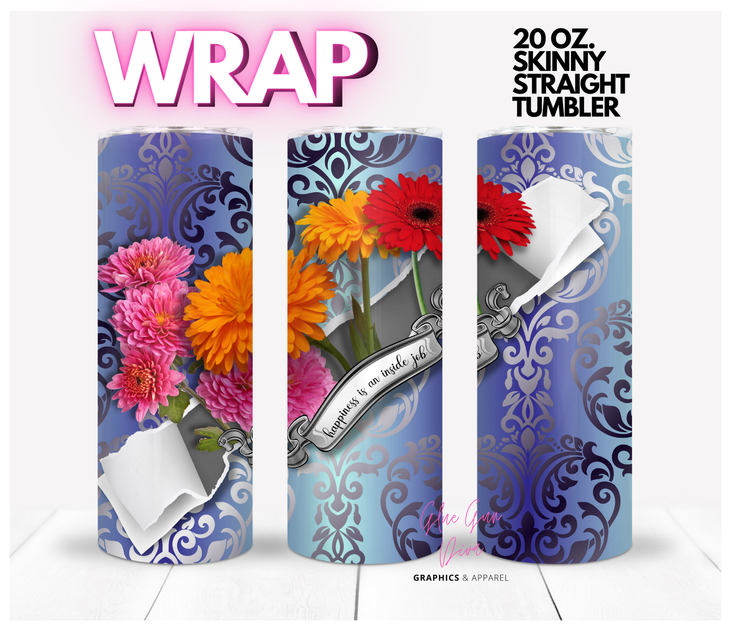 Happiness is an inside job - Digital tumbler wrap for 20 oz skinny straight tumbler