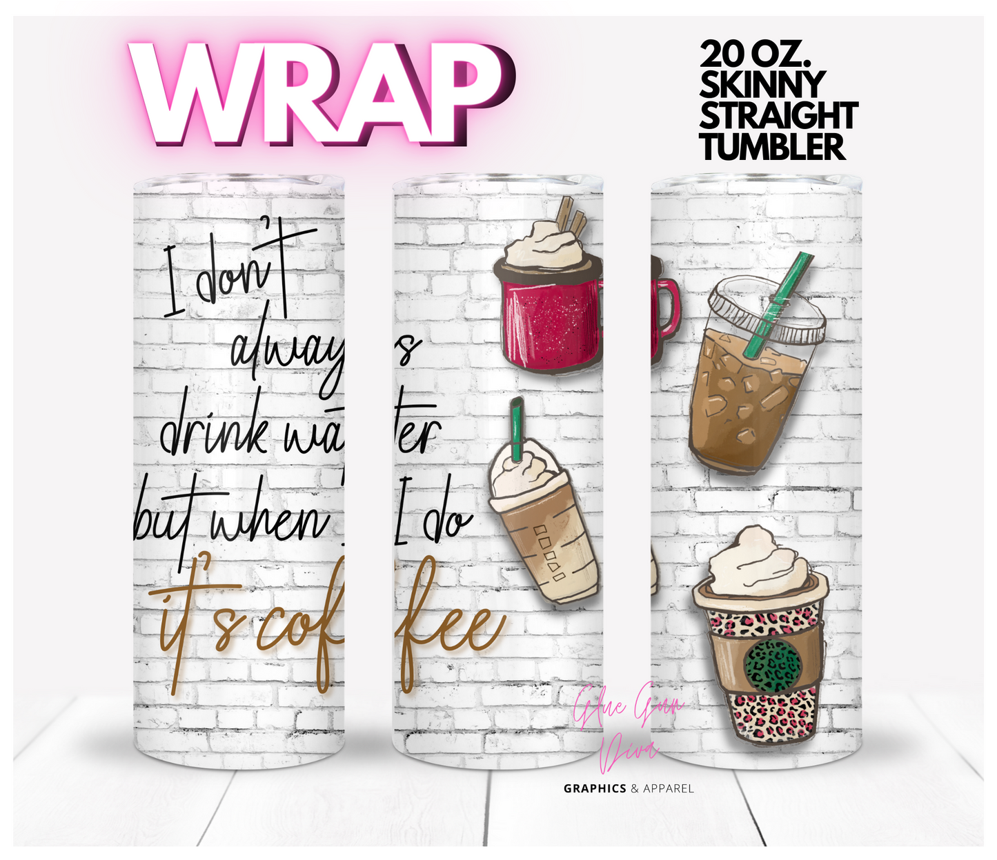 Drink Water Coffee - Digital tumbler wrap for 20 oz skinny straight tumbler