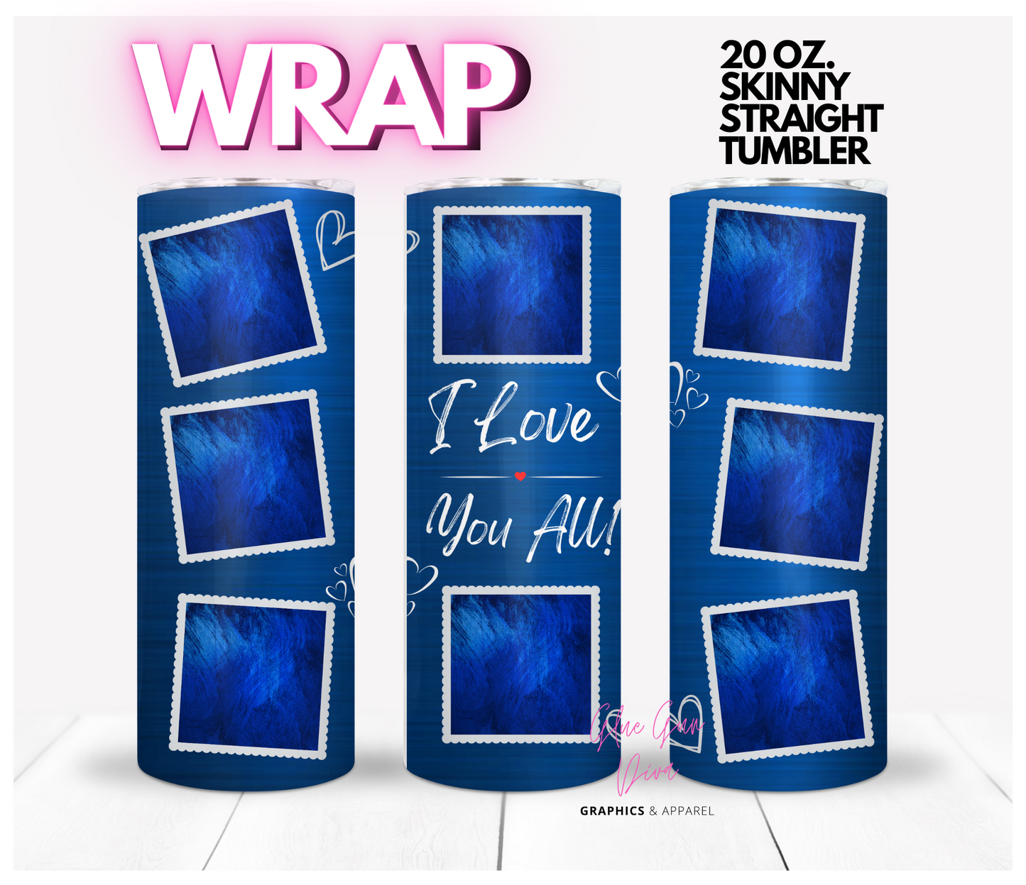 I Love You All Photo Tumbler - Digital tumbler wrap for 20 oz skinny straight tumbler