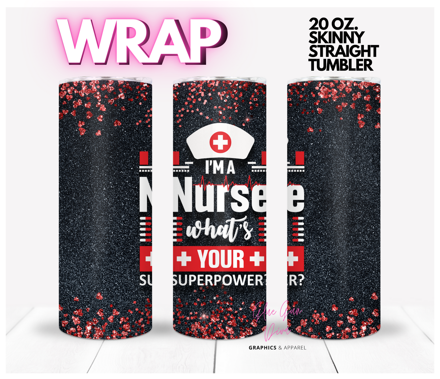 I'm a Nurse what's your superpower - Digital tumbler wrap for 20 oz skinny straight tumbler