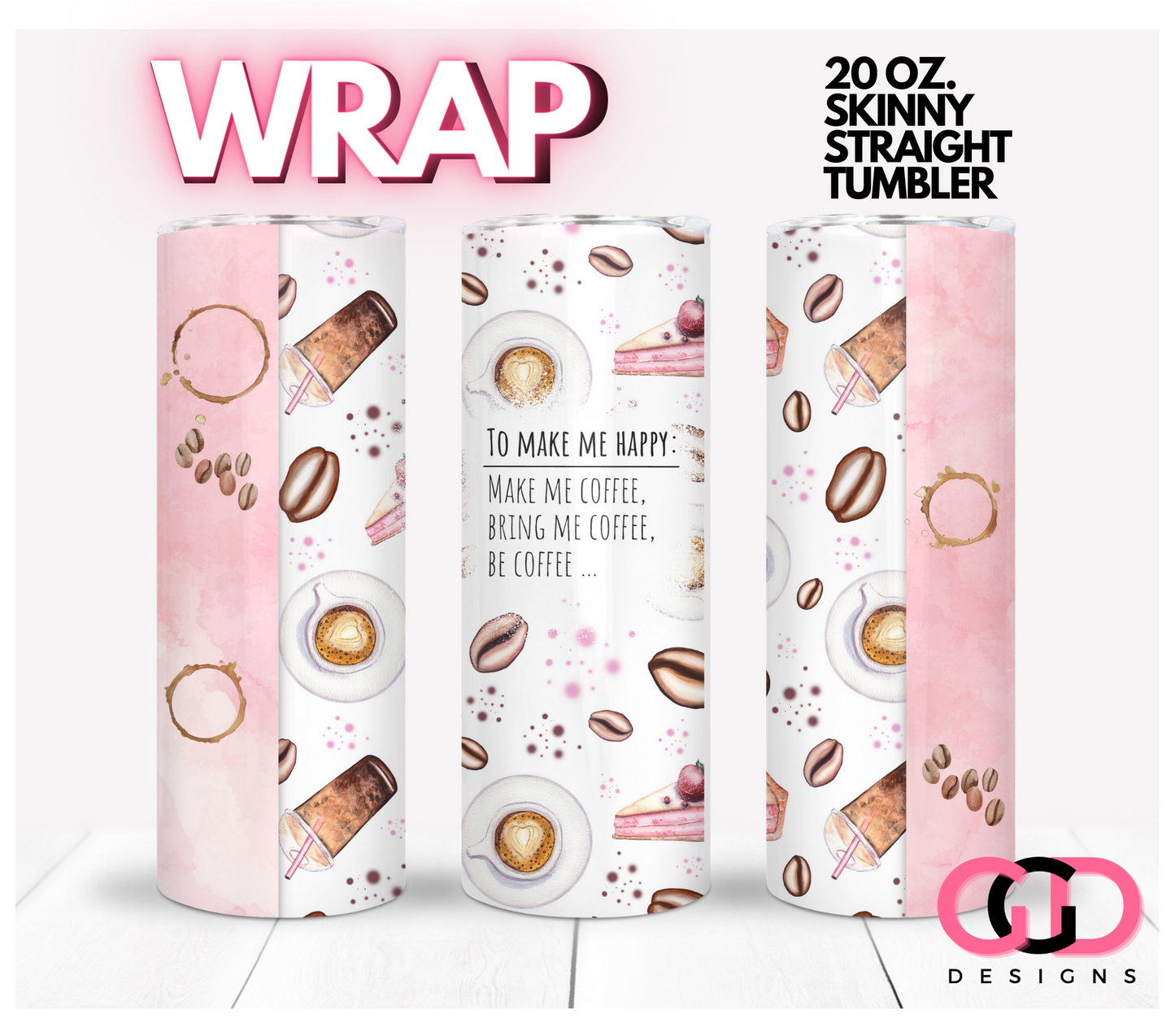 To Make Me Happy- Digital tumbler wrap for 20 oz skinny straight tumbler
