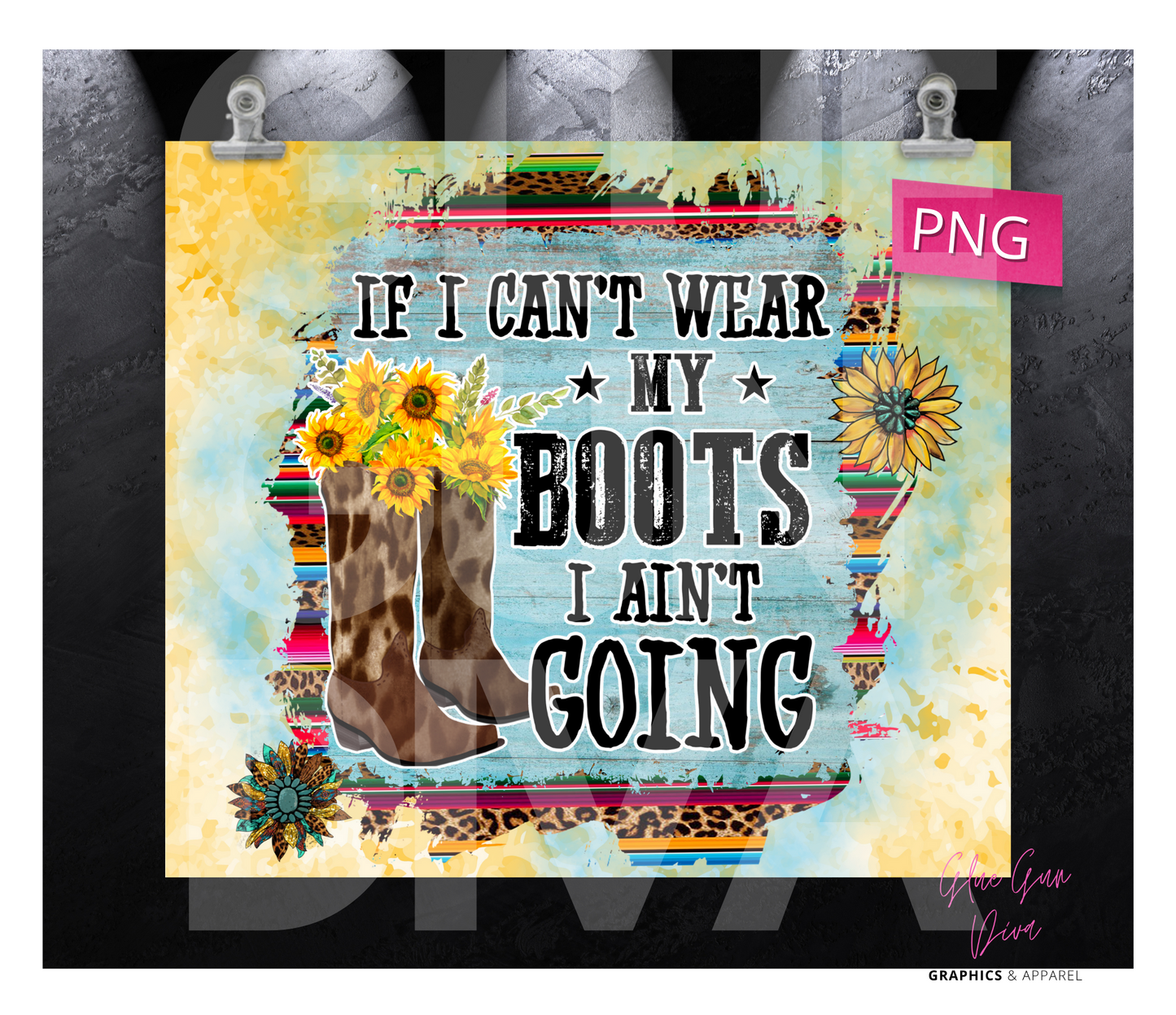 If I can't wear my boots - Digital tumbler wrap for 20 oz skinny straight tumbler