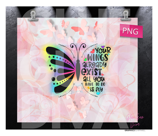 Your wings already exist - Digital tumbler wrap for 20 oz skinny straight tumbler