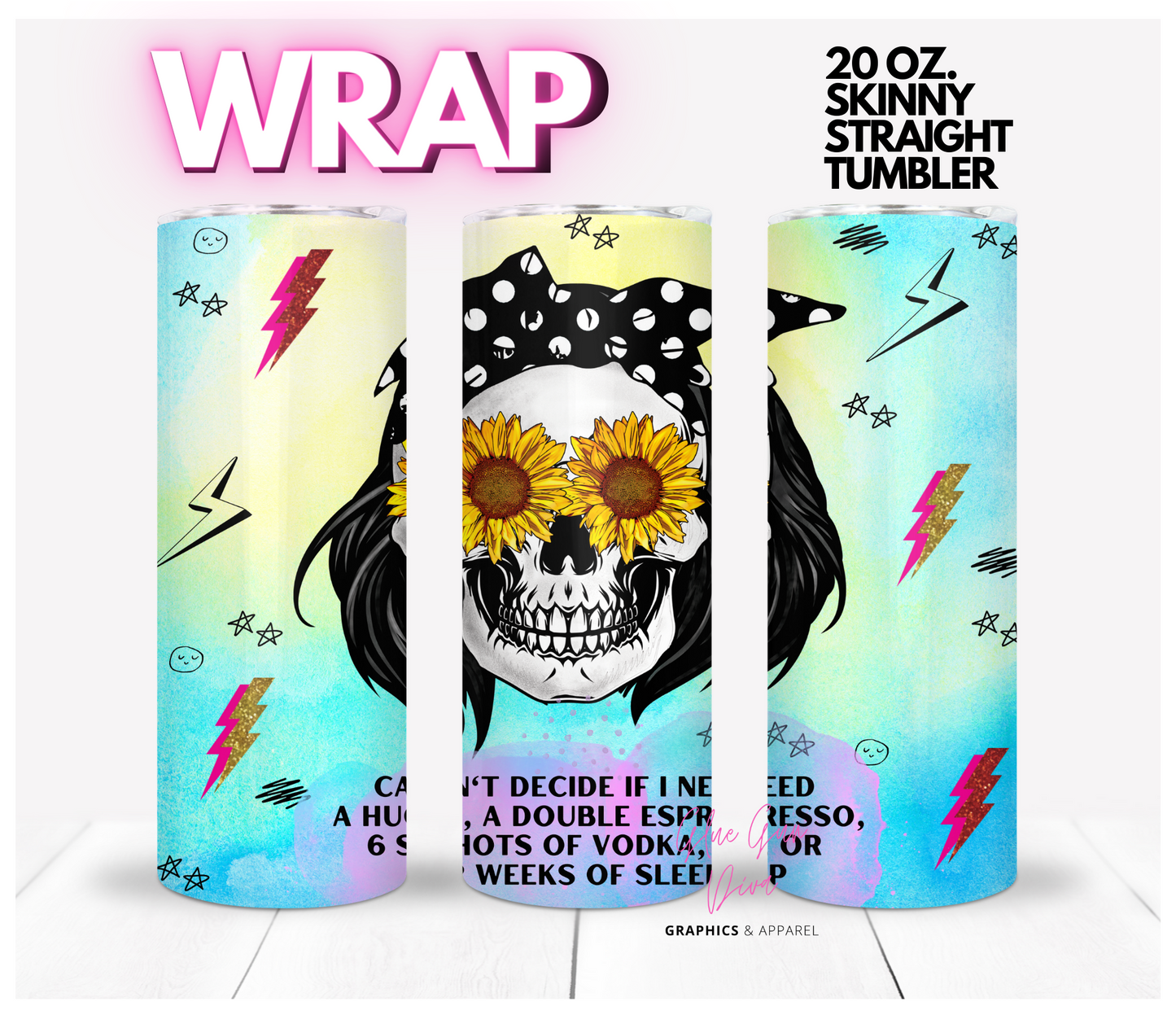 Can't Decide - Digital tumbler wrap for 20 oz skinny straight tumbler