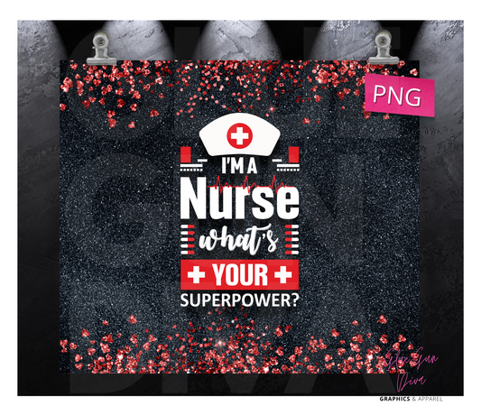 I'm a Nurse what's your superpower - Digital tumbler wrap for 20 oz skinny straight tumbler