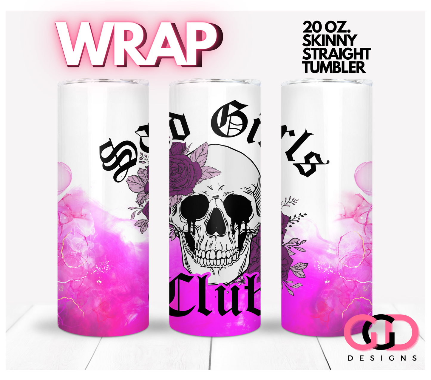 Sad Girls Club- Digital tumbler wrap for 20 oz skinny straight tumbler
