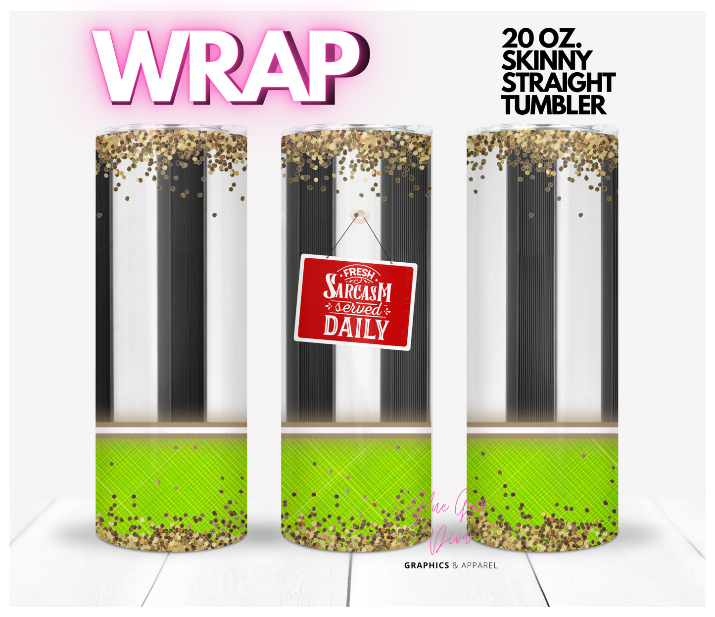 Sarcasm Served Daily- Digital tumbler wrap for 20 oz skinny straight tumbler