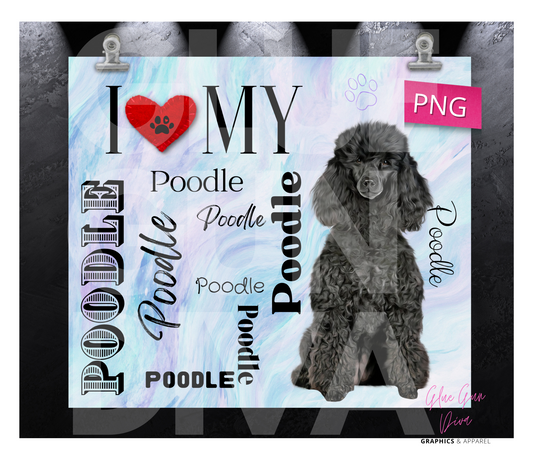I love my Poodle Black - Digital tumbler wrap for 20 oz skinny straight tumbler