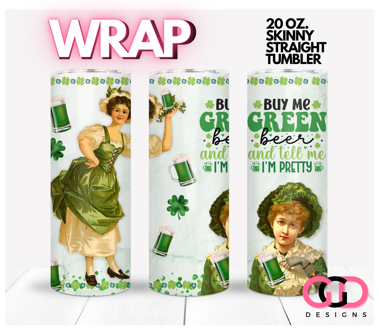Buy me green beer - Digital tumbler wrap for 20 oz skinny straight tumbler