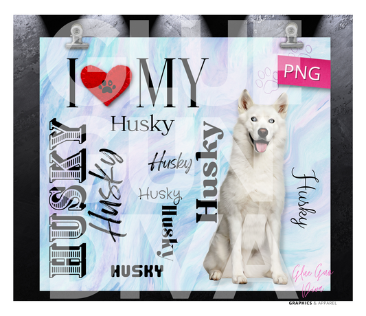I love my Husky White - Digital tumbler wrap for 20 oz skinny straight tumbler