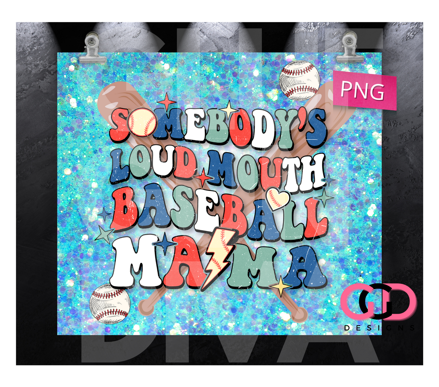 Somebody's Loud Mouth Baseball Mama- Digital tumbler wrap for 20 oz skinny straight tumbler