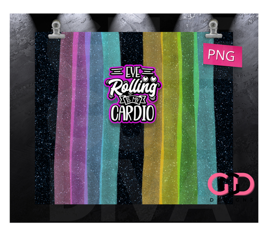 Eye rolling is my cardio - Digital tumbler wrap for 20 oz skinny straight tumbler