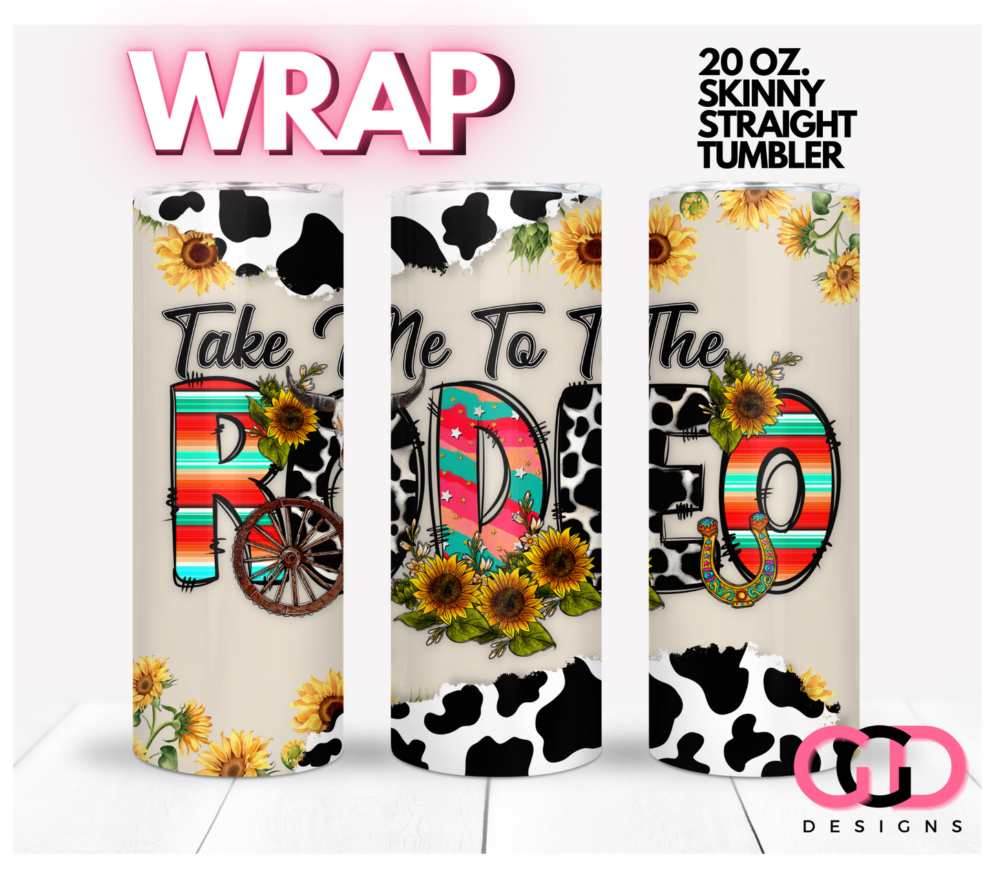 Take me to the rodeo - Digital tumbler wrap for 20 oz skinny straight tumbler