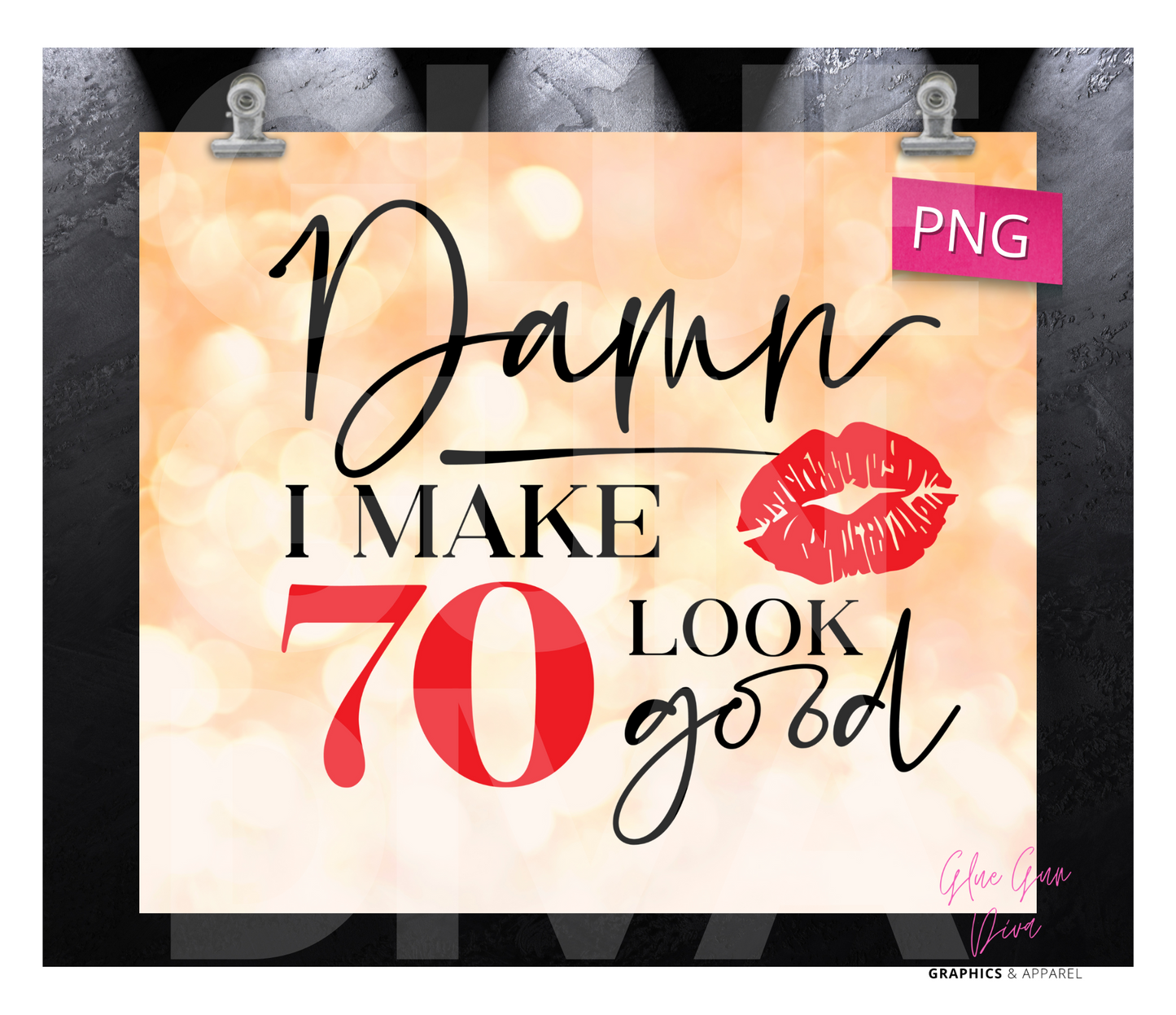 Damn I make 70 look good - Digital tumbler wrap for 20 oz skinny straight tumbler