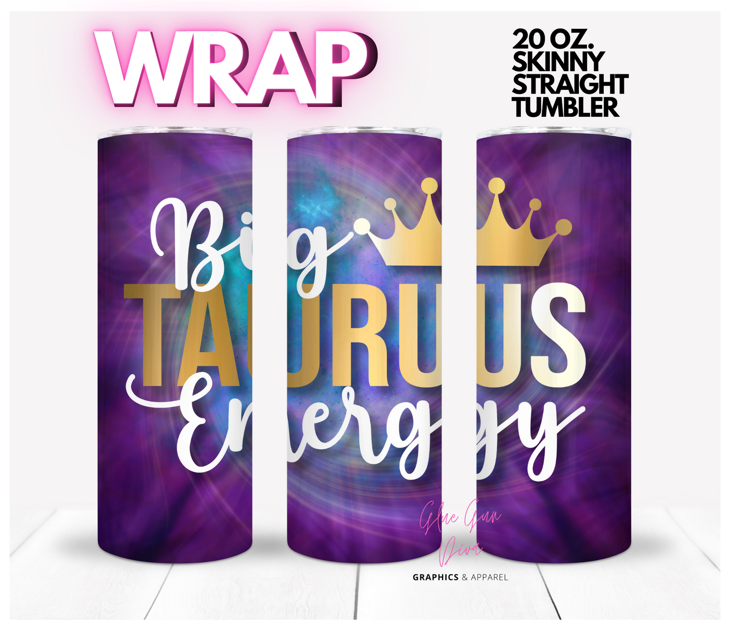 Big Taurus Energy- Digital tumbler wrap for 20 oz skinny straight tumbler