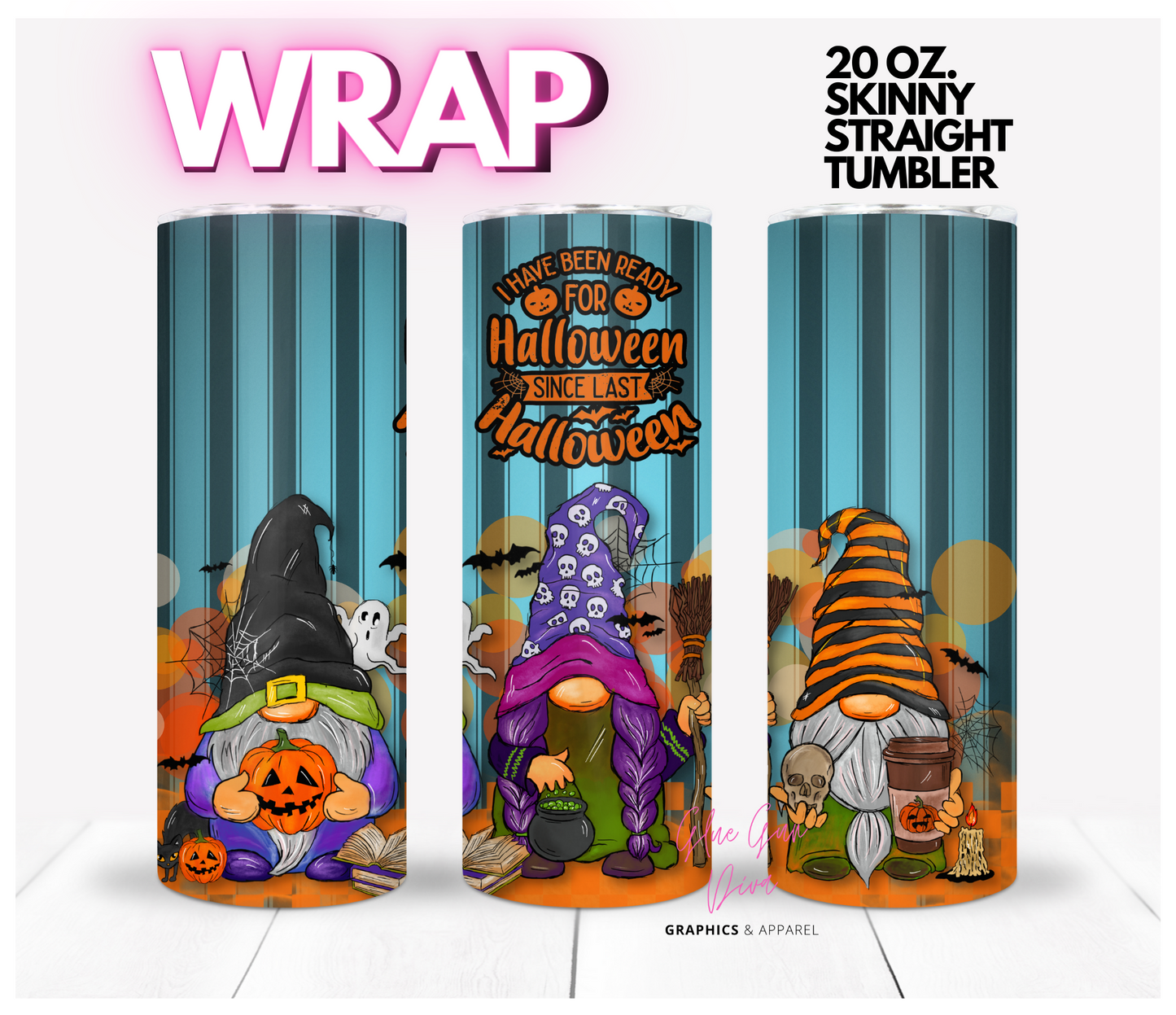 Ready for Halloween since last Halloween - Digital tumbler wrap for 20 oz skinny straight tumbler