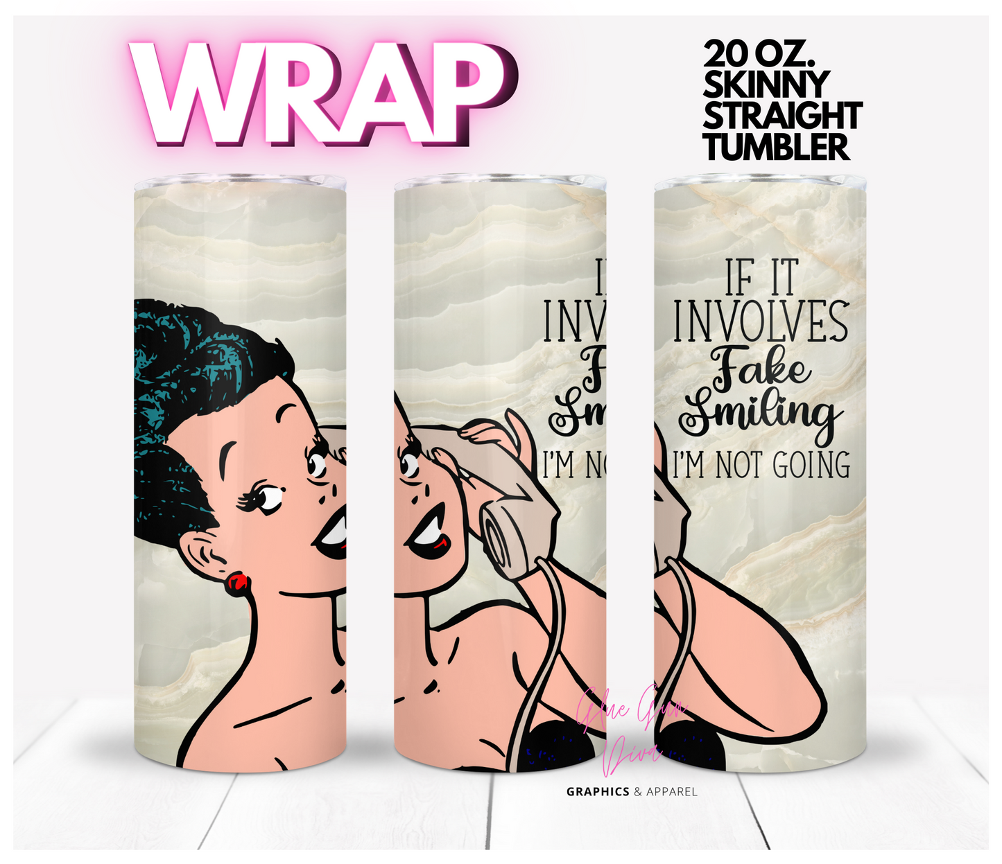 Fake Smiling - Digital tumbler wrap for 20 oz skinny straight tumbler