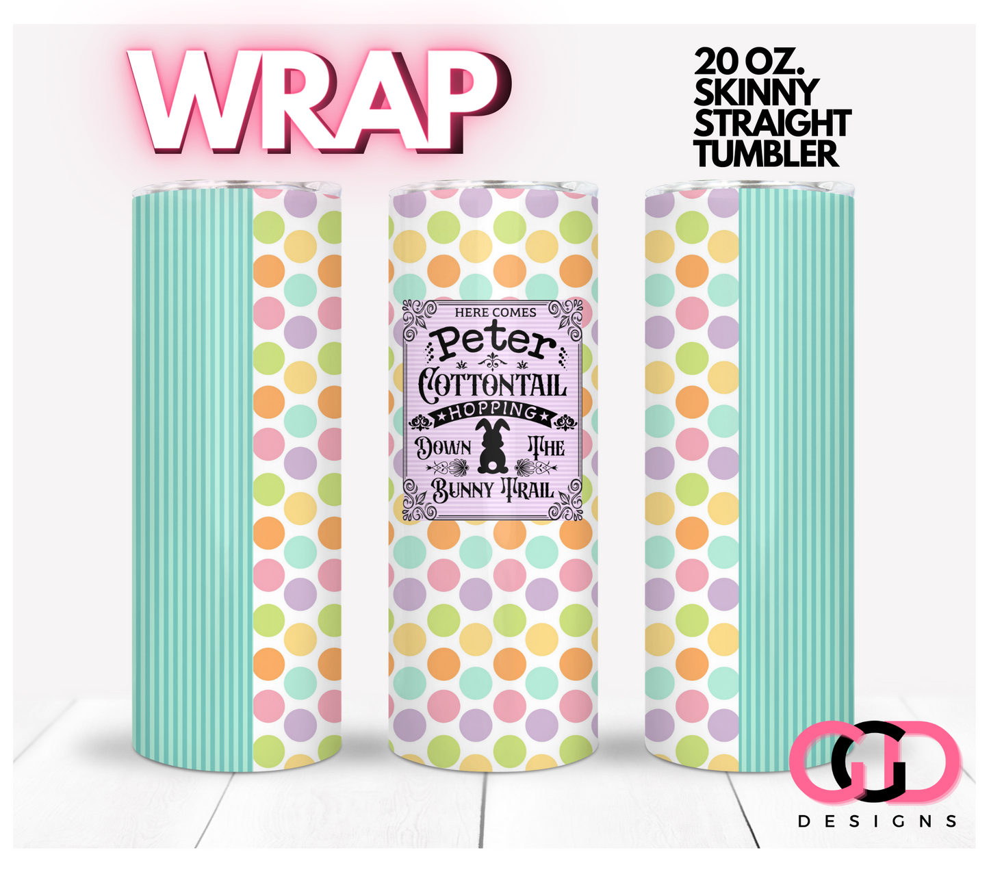 Here Comes Peter Cottontail - Digital tumbler wrap for 20 oz skinny straight tumbler