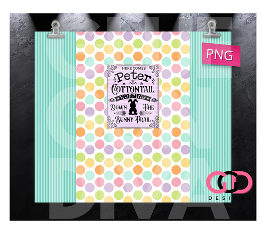 Here Comes Peter Cottontail - Digital tumbler wrap for 20 oz skinny straight tumbler