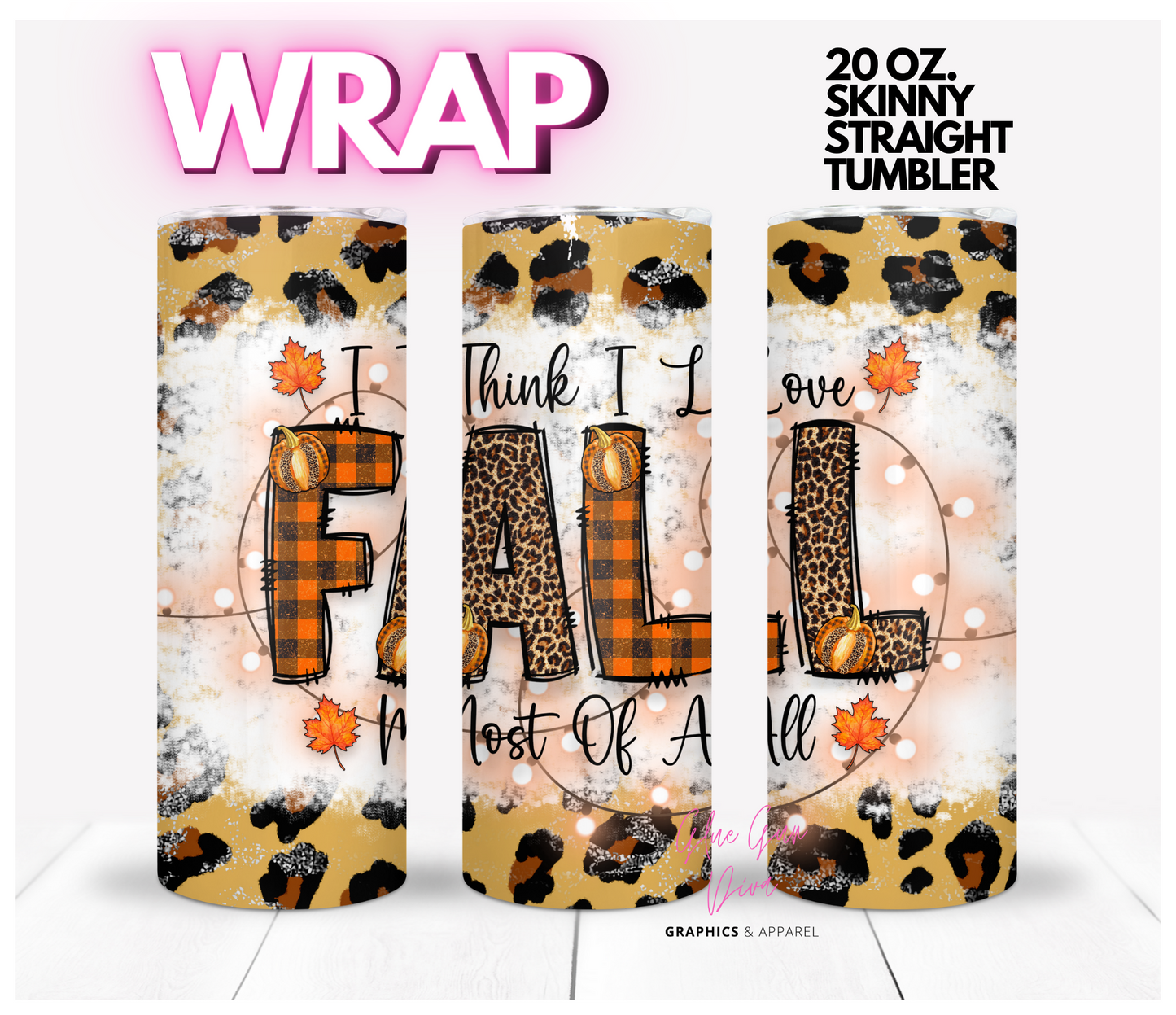 Fall most of all - Digital tumbler wrap for 20 oz skinny straight tumbler