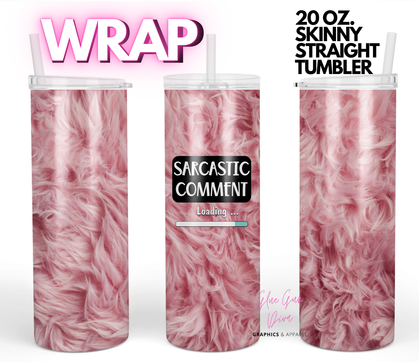 Sarcastic comment loading- Digital tumbler wrap for 20 oz skinny straight tumbler