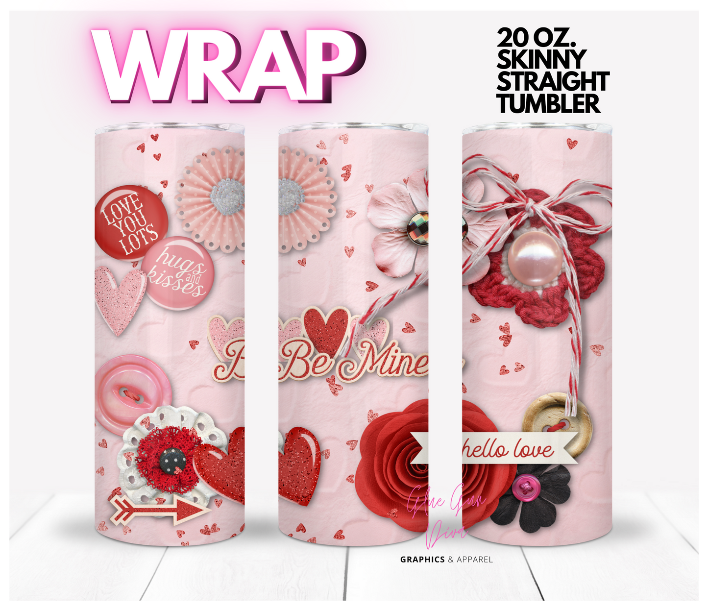Be my valentine - Digital tumbler wrap for 20 oz skinny straight tumbler